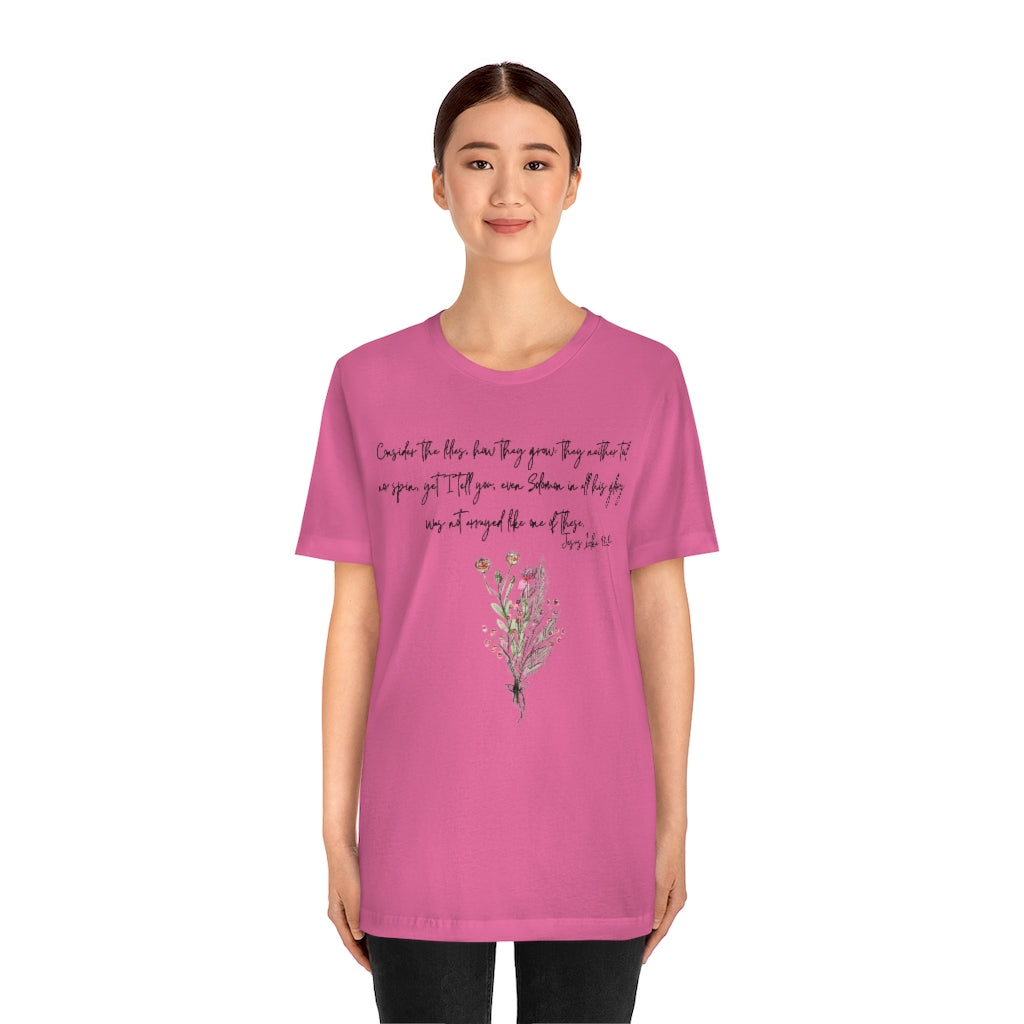 Lilies of the Field Luke 12:27 Ultra Comfortable Jersey Short Sleeve Tee