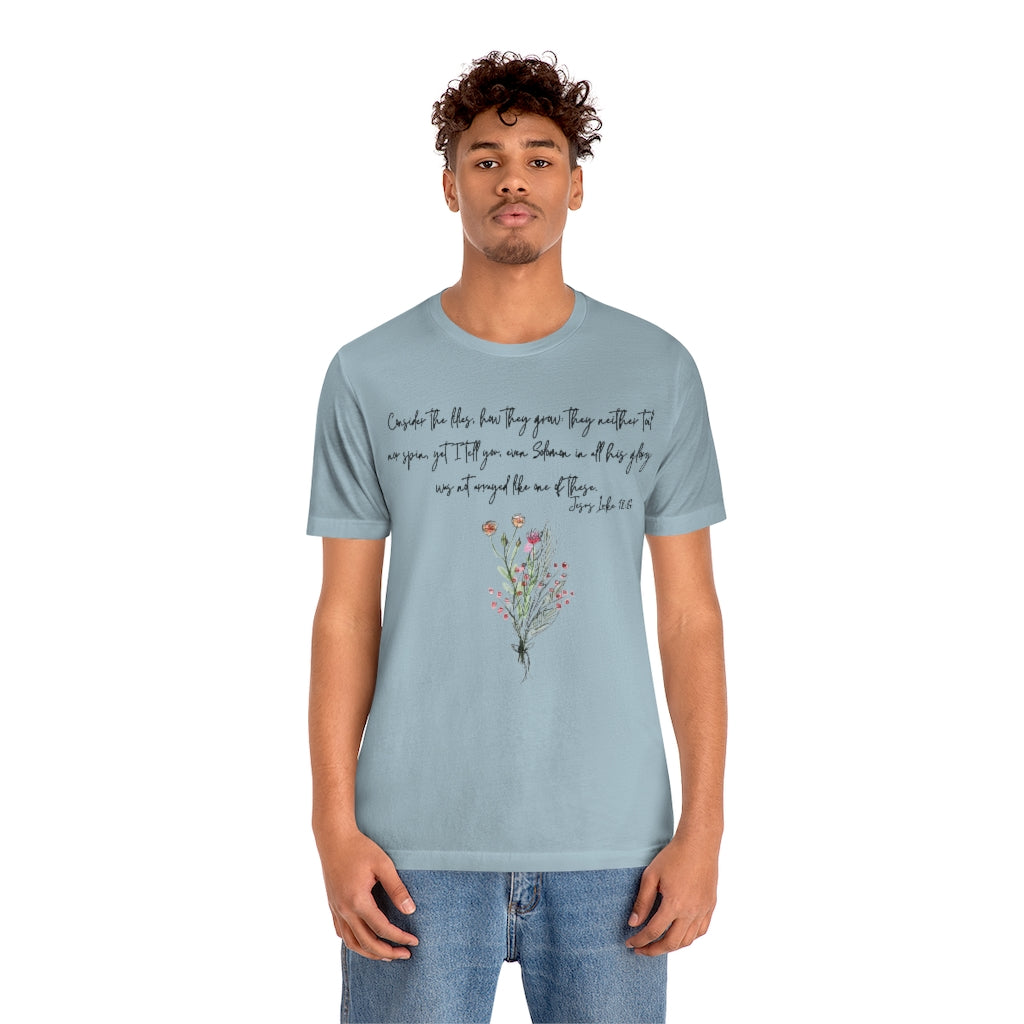 Lilies of the Field Luke 12:27 Ultra Comfortable Jersey Short Sleeve Tee