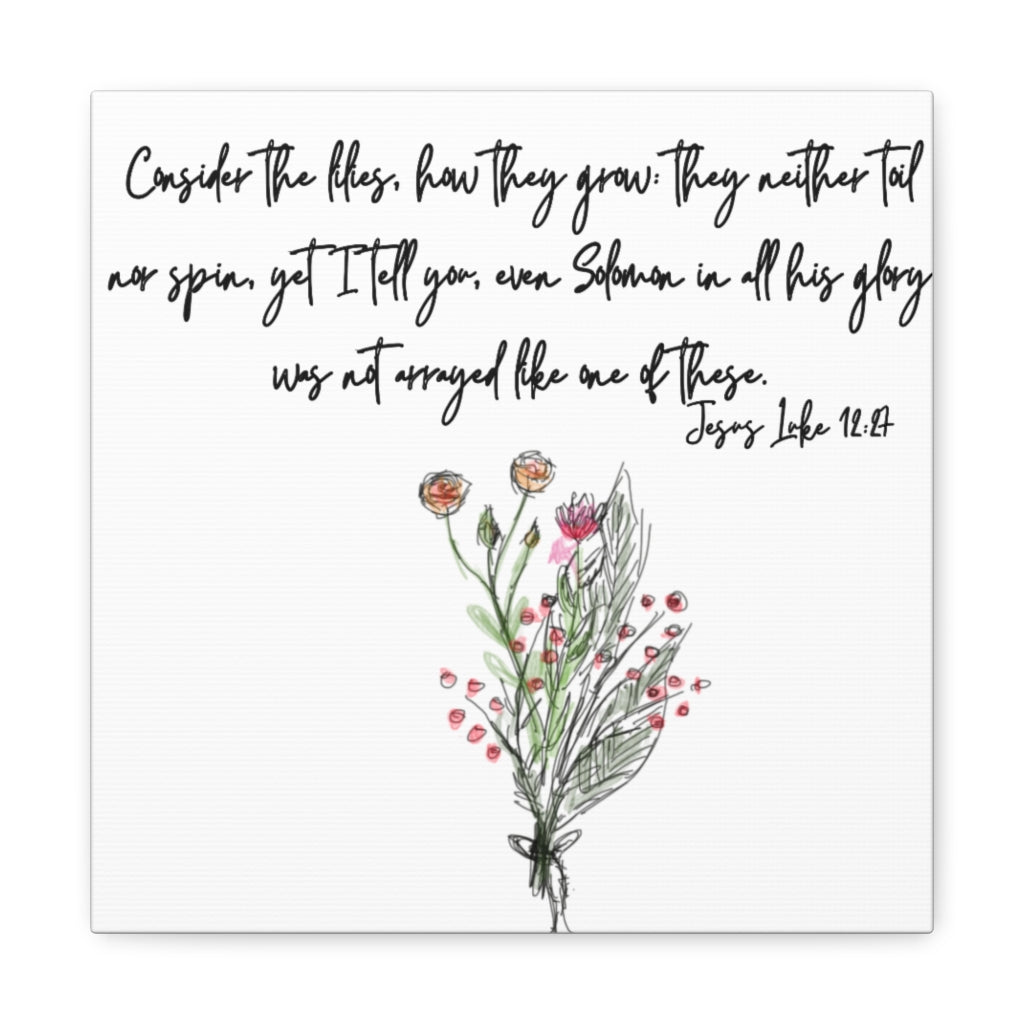 Lilies of the Field Luke 12:27 Canvas Gallery Wraps