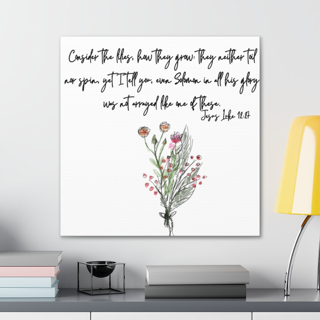 Lilies of the Field Luke 12:27 Canvas Gallery Wraps