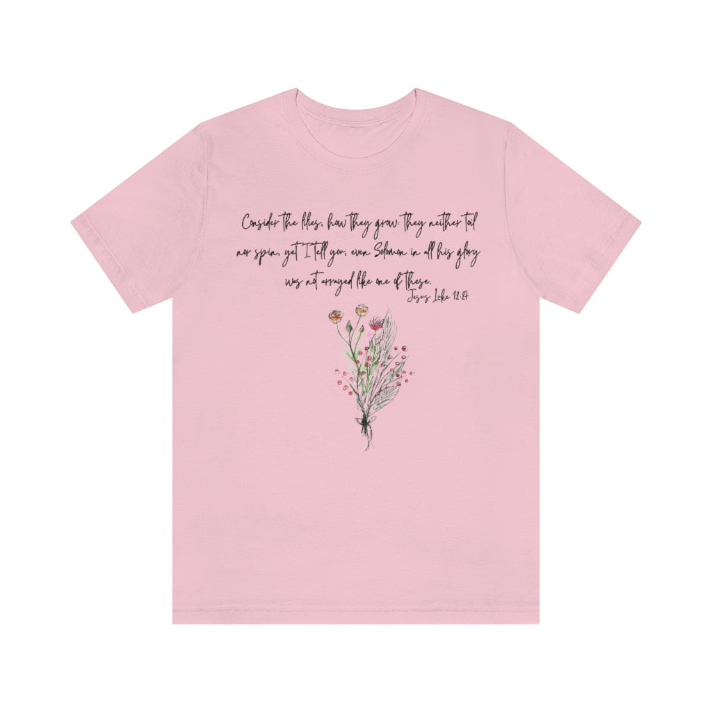 Lilies of the Field Luke 12:27 Ultra Comfortable Jersey Short Sleeve Tee