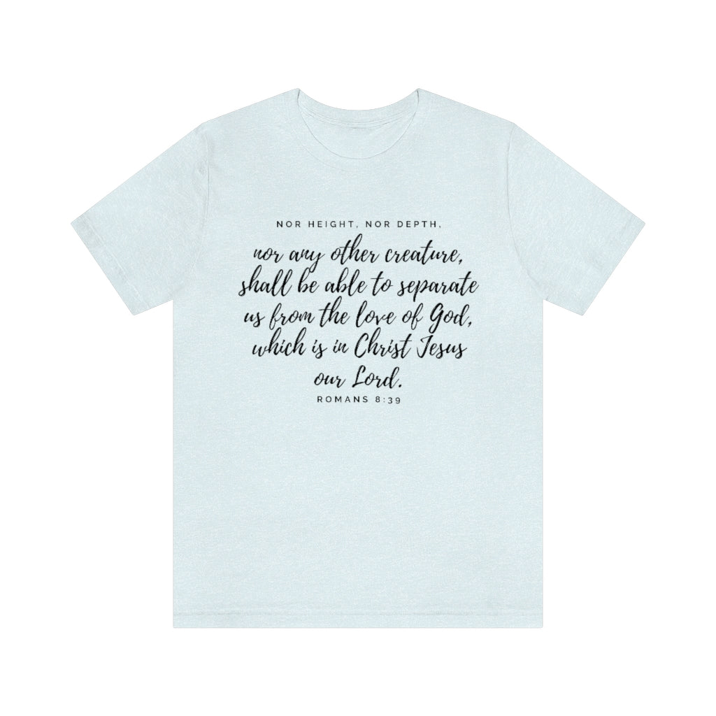 Romans 8:39 Ultra Comfortable Jersey Short Sleeve Tee