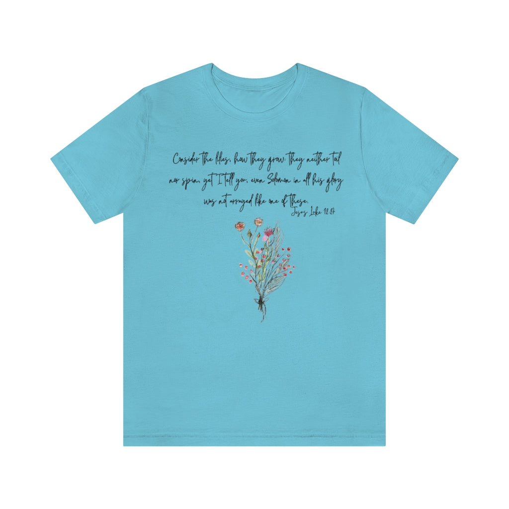 Lilies of the Field Luke 12:27 Ultra Comfortable Jersey Short Sleeve Tee