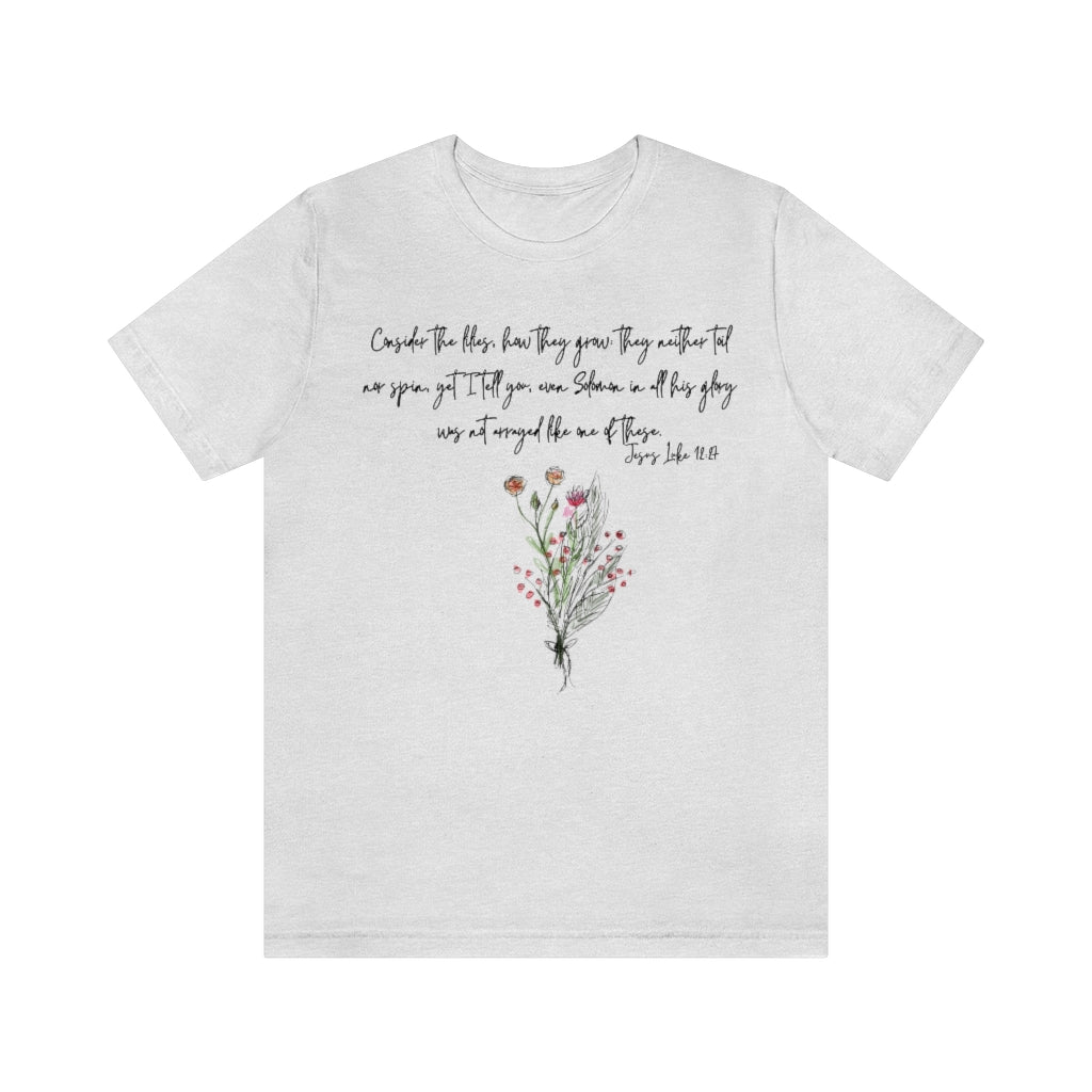 Lilies of the Field Luke 12:27 Ultra Comfortable Jersey Short Sleeve Tee