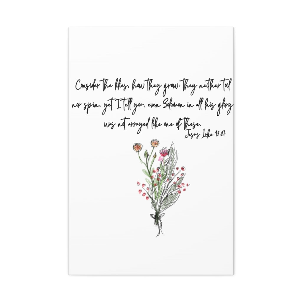 Lilies of the Field Luke 12:27 Canvas Gallery Wraps