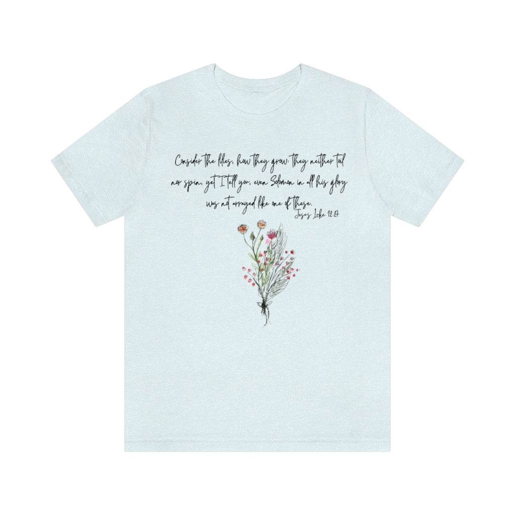 Lilies of the Field Luke 12:27 Ultra Comfortable Jersey Short Sleeve Tee