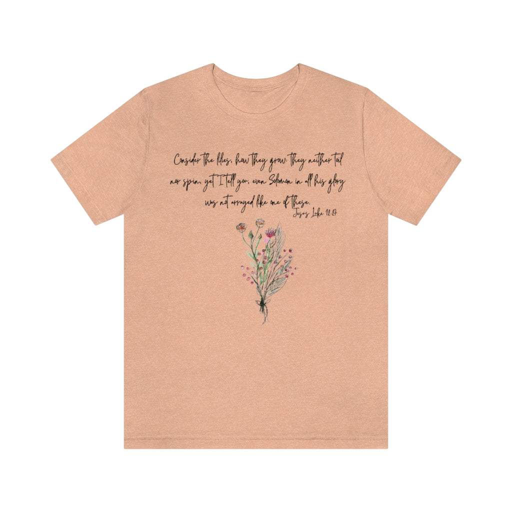 Lilies of the Field Luke 12:27 Ultra Comfortable Jersey Short Sleeve Tee