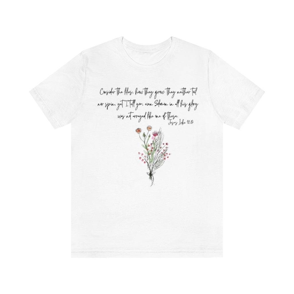 Lilies of the Field Luke 12:27 Ultra Comfortable Jersey Short Sleeve Tee