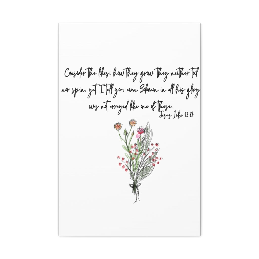 Lilies of the Field Luke 12:27 Canvas Gallery Wraps