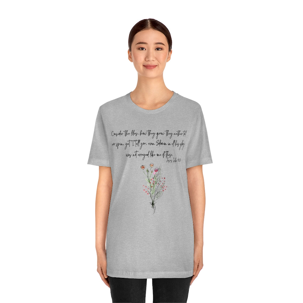 Lilies of the Field Luke 12:27 Ultra Comfortable Jersey Short Sleeve Tee