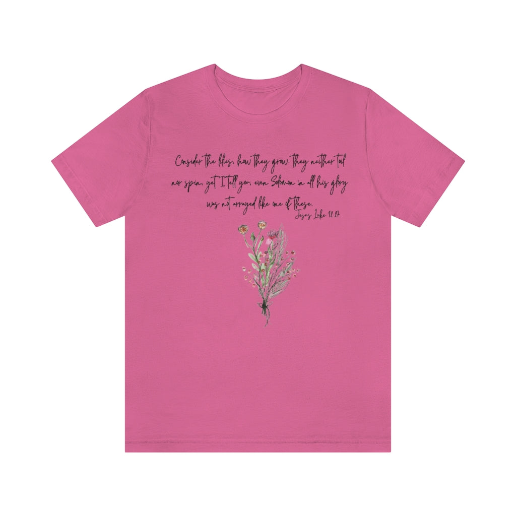 Lilies of the Field Luke 12:27 Ultra Comfortable Jersey Short Sleeve Tee