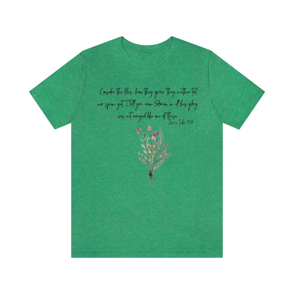 Lilies of the Field Luke 12:27 Ultra Comfortable Jersey Short Sleeve Tee