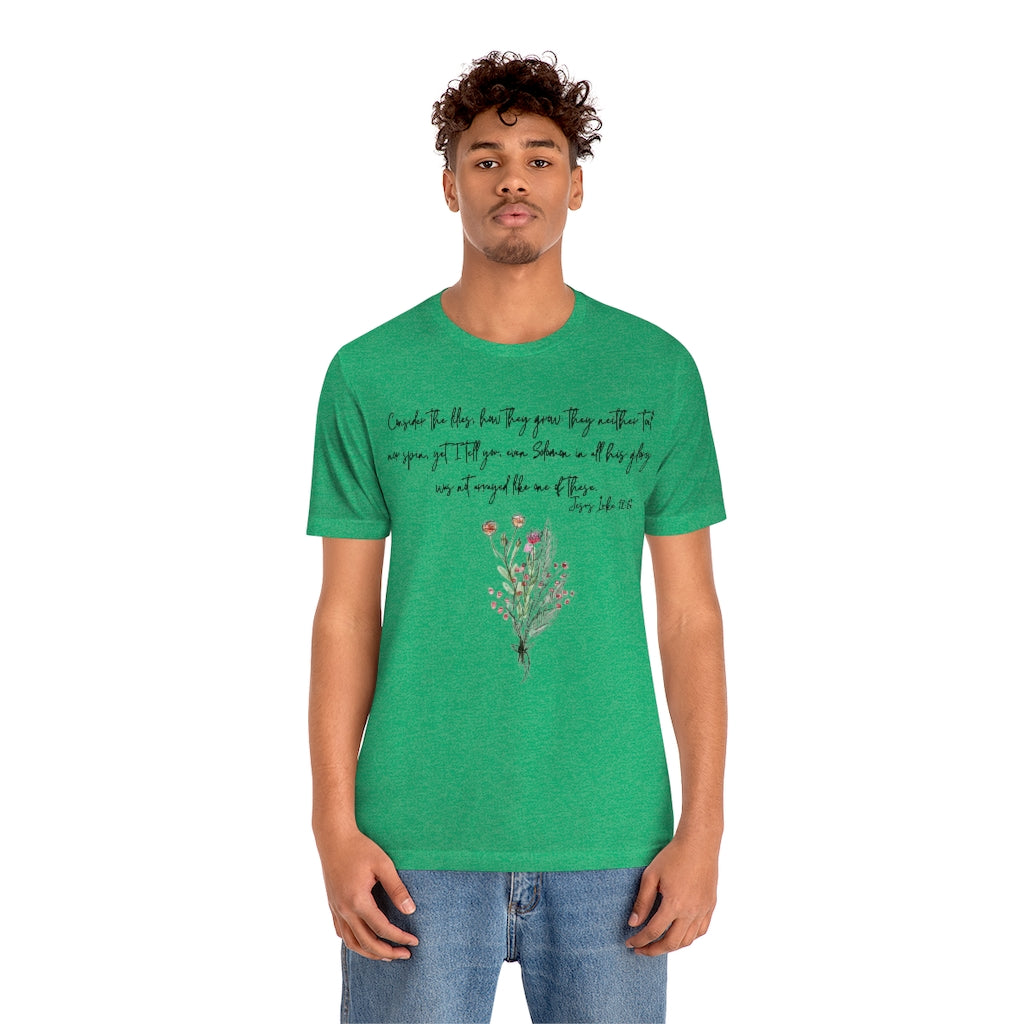 Lilies of the Field Luke 12:27 Ultra Comfortable Jersey Short Sleeve Tee