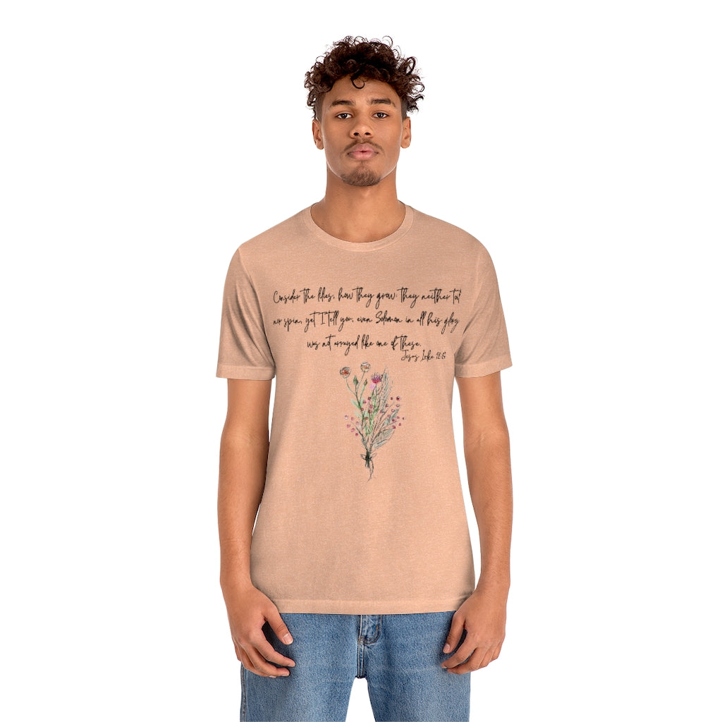 Lilies of the Field Luke 12:27 Ultra Comfortable Jersey Short Sleeve Tee