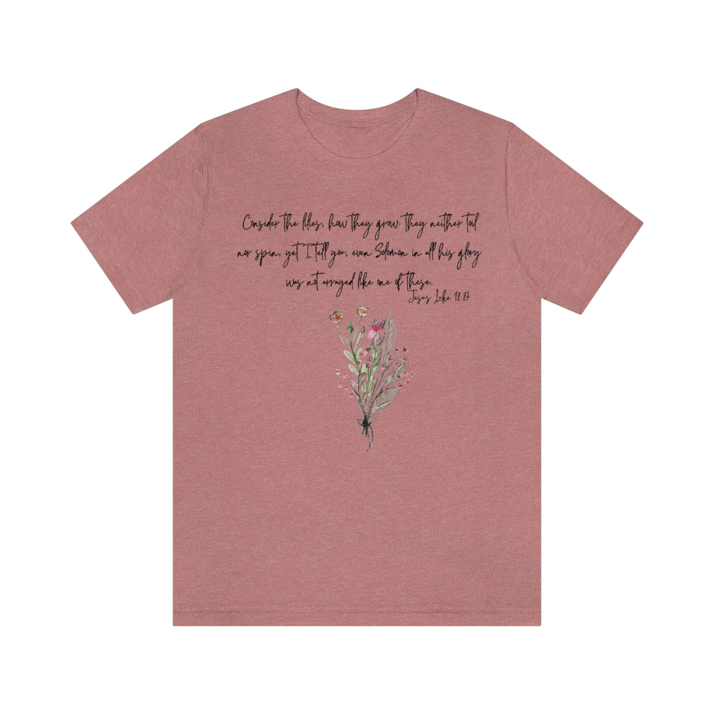 Lilies of the Field Luke 12:27 Ultra Comfortable Jersey Short Sleeve Tee