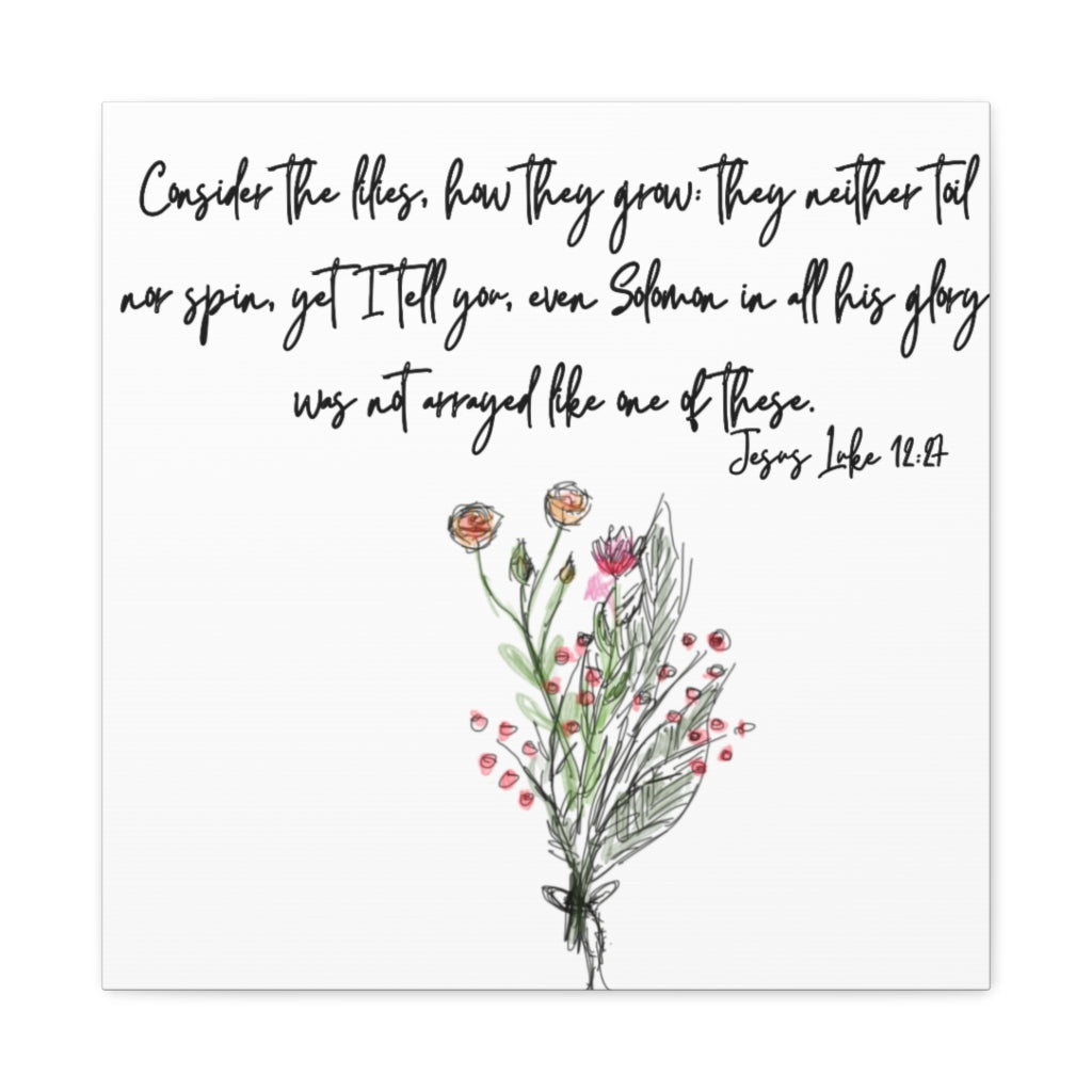 Lilies of the Field Luke 12:27 Canvas Gallery Wraps